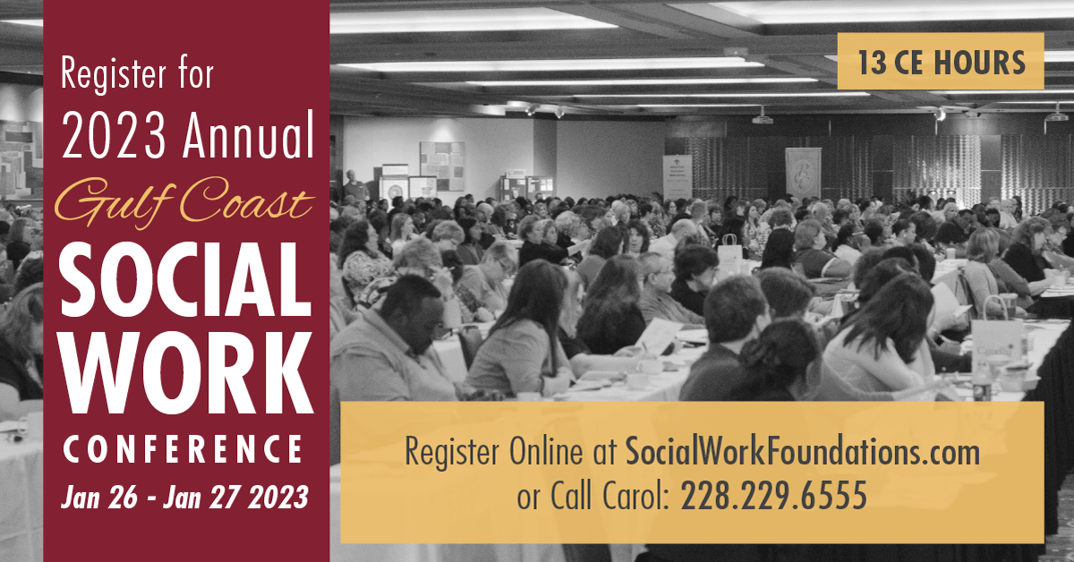 Annual Gulf Coast Social Work Conference 13 CE Hours Social Work